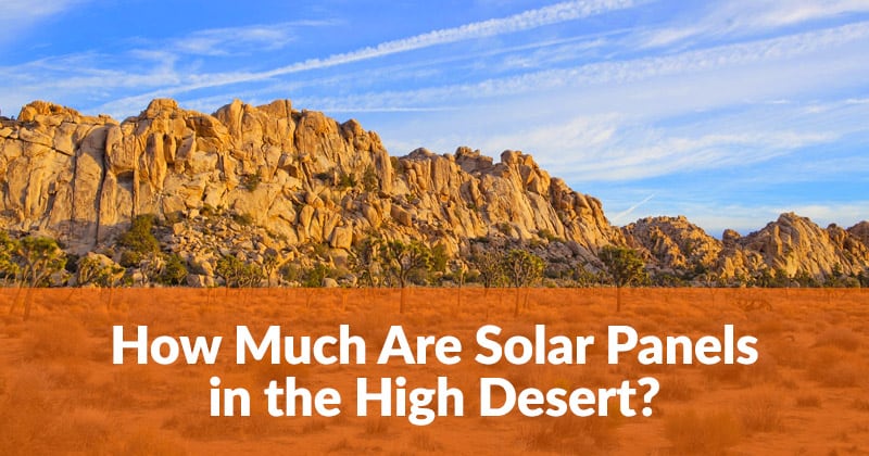 Solar Panel Cost in the High Desert
