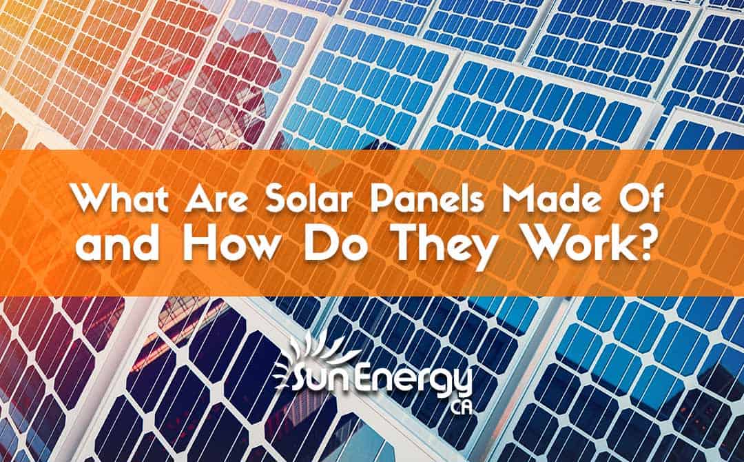 What are Solar panels made of and how do they work?
